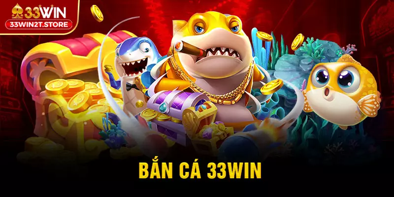 Đôi nét về những game bắn cá 33WIN