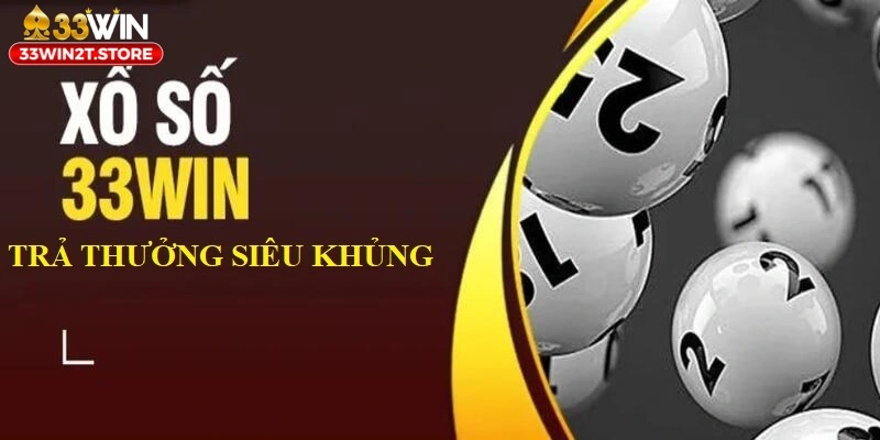 Những thông tin sơ lược nhất về sảnh xổ số 33WIN